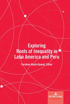 Explorarea rădăcinilor inegalității în America Latină și Peru - Exploring Roots of Inequality in Latin America and Peru
