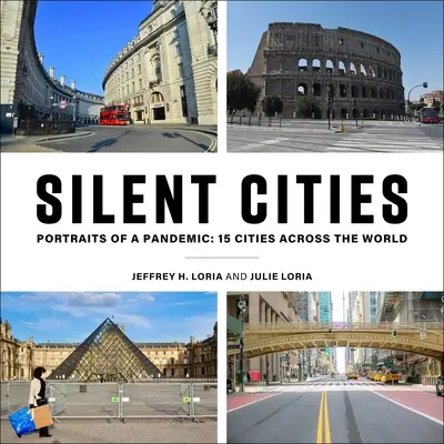 Orașe tăcute: Portretele unei pandemii: 15 orașe din întreaga lume - Silent Cities: Portraits of a Pandemic: 15 Cities Across the World