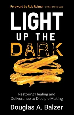 Luminează întunericul: Restaurarea vindecării și eliberării pentru a face discipoli - Light Up the Dark: Restoring Healing and Deliverance to Disciple Making