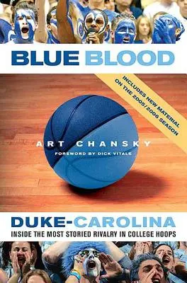 Sânge albastru: Duke-Carolina: Inside the Most Storied Rivalry in College Hoops - Blue Blood: Duke-Carolina: Inside the Most Storied Rivalry in College Hoops