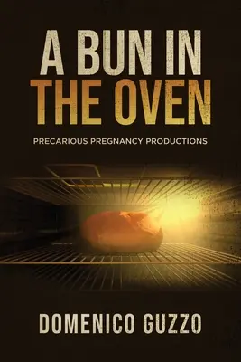 O chiflă în cuptor: Precarious Pregnancy Productions - A Bun in the Oven: Precarious Pregnancy Productions