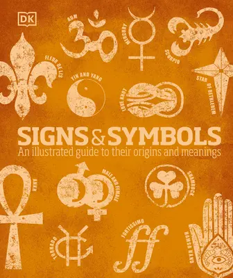 Semne și simboluri: Un ghid ilustrat al originilor și semnificațiilor lor - Signs and Symbols: An Illustrated Guide to Their Origins and Meanings