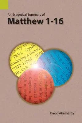 Un rezumat exegetic al Matei 1-16 - An Exegetical Summary of Matthew 1-16