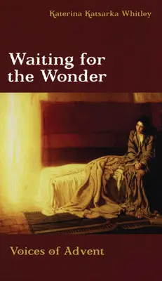 Așteptând minunea: Vocile Adventului - Waiting for the Wonder: Voices of Advent