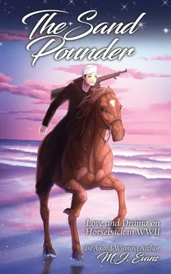The Sand Pounder: Dragoste și dramă pe cal în al Doilea Război Mondial - The Sand Pounder: Love and Drama on Horseback in WWII