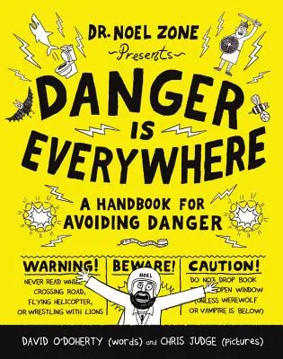 Pericolul este pretutindeni: Un manual pentru evitarea pericolului - Danger Is Everywhere: A Handbook for Avoiding Danger