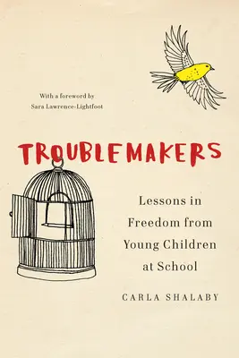 Troublemakers: Lecții de libertate de la copiii mici la școală - Troublemakers: Lessons in Freedom from Young Children at School