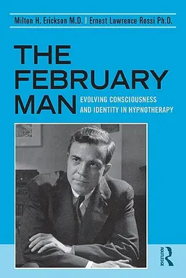 Omul din februarie: Evolutia constiintei si a identitatii in hipnoterapie - The February Man: Evolving Consciousness and Identity in Hypnotherapy