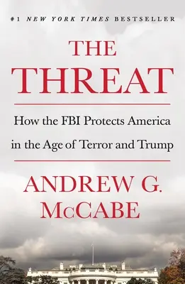Amenințarea: Cum protejează FBI America în epoca terorii și a lui Trump - The Threat: How the FBI Protects America in the Age of Terror and Trump