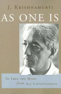 Așa cum este: Să eliberăm mintea de toate condiționările - As One Is: To Free the Mind from All Conditioning