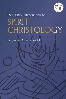 T&t Clark Introducere în hristologia spiritului - T&t Clark Introduction to Spirit Christology