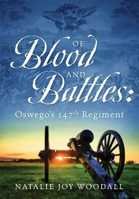 De sânge și bătălii: Regimentul 147 din Oswego - Of Blood and Battles: Oswego's 147th Regiment