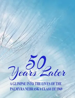 50 de ani mai târziu: O privire în viața promoției din 1969 din Palmyra, Nebraska - 50 Years Later: A Glimpse Into the Lives of the Palmyra, Nebraska, Class of 1969