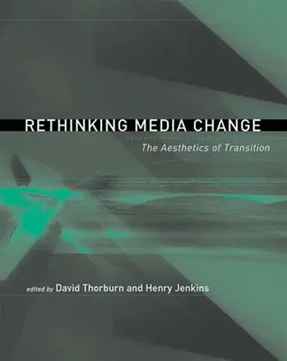 Rethinking Media Change: Estetica tranziției - Rethinking Media Change: The Aesthetics of Transition