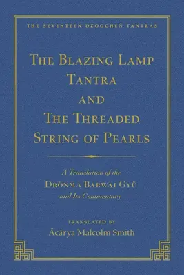 Tantra fără silabe (Vol 3) și Tantra lămpii aprinse (Vol 4): O traducere a Yig Mepai Gyu (Vol. 3) o traducere a Drnma Bar - The Tantra Without Syllables (Vol 3) and the Blazing Lamp Tantra (Vol 4): A Translation of the Yig Mepai Gyu (Vol. 3) a Translation of the Drnma Bar