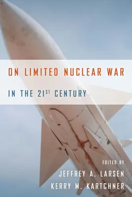 Războiul nuclear limitat în secolul XXI - On Limited Nuclear War in the 21st Century