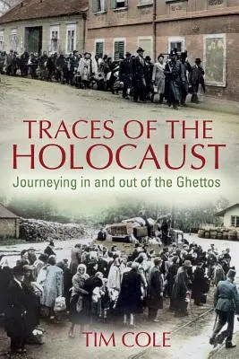 Urme ale Holocaustului: Călătorind în și din ghetouri - Traces of the Holocaust: Journeying in and out of the Ghettos