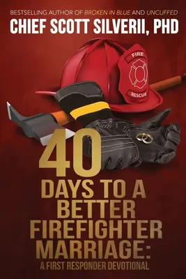 40 de zile pentru o căsnicie mai bună a pompierilor - 40 Days to a Better Firefighter Marriage
