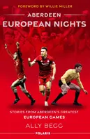 Aberdeen European Nights - Povești de la cele mai mari jocuri europene din Aberdeen - Aberdeen European Nights - Stories from Aberdeen's Greatest European Games