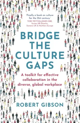 Reducerea decalajelor culturale: Un set de instrumente pentru o colaborare eficientă la locul de muncă divers și global - Bridge the Culture Gaps: A Toolkit for Effective Collaboration in the Diverse, Global Workplace