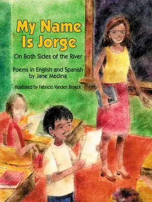 My Name Is Jorge: On Both Sides of the River (Poezii în spaniolă și engleză) - My Name Is Jorge: On Both Sides of the River (Poems in Spanish and English)