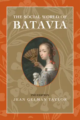 Lumea socială din Batavia: Europeni și Eurasiani în Indonezia colonială - The Social World of Batavia: Europeans and Eurasians in Colonial Indonesia