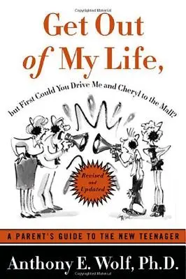 Ieși din viața mea, dar mai întâi poți să ne duci pe mine și Cheryl la mall? Ghidul unui părinte pentru noul adolescent - Get Out of My Life, But First Could You Drive Me & Cheryl to the Mall?: A Parent's Guide to the New Teenager