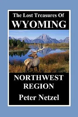 Comorile pierdute ale Wyoming- Regiunea de nord-vest - The Lost Treasures of Wyoming-Northwest Region
