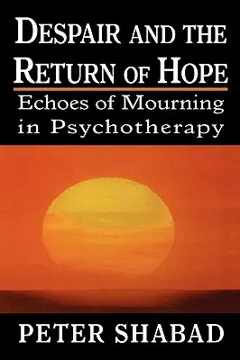 Disperarea și întoarcerea speranței: Ecouri ale doliului în psihoterapie - Despair and the Return of Hope: Echoes of Mourning in Psychotherapy