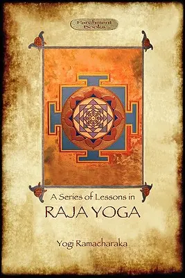 Raja Yoga - O serie de lecții: Filosofie, meditație și iluminare spirituală (Aziloth Books) - Raja Yoga - A Series of Lessons: Philosophy, Meditation and Spiritual Enlightenment (Aziloth Books)