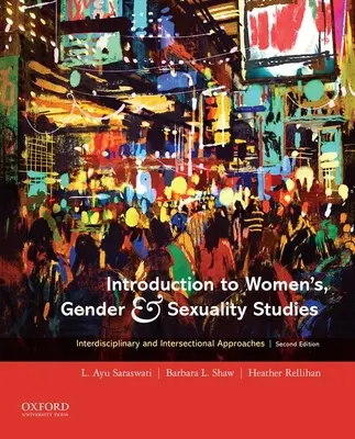 Introducere în studiile privind femeile, genul și sexualitatea: Abordări interdisciplinare și intersecționale - Introduction to Women's, Gender and Sexuality Studies: Interdisciplinary and Intersectional Approaches