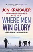 Unde oamenii câștigă gloria - Odiseea lui Pat Tillman (Krakauer Jon (Autor)) - Where Men Win Glory - The Odyssey of Pat Tillman (Krakauer Jon (Author))