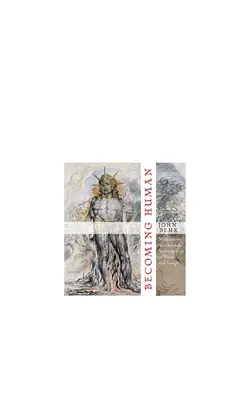 Devenirea umană - Meditații asupra antropologiei creștine în cuvânt și chip - Becoming Human - Meditations on Christian Anthropology in Word and Image