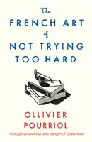 Arta franceză de a nu încerca prea mult - French Art of Not Trying Too Hard