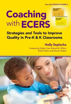 Coaching cu Ecers: Strategii și instrumente pentru îmbunătățirea calității în clasele Pre-K și K - Coaching with Ecers: Strategies and Tools to Improve Quality in Pre-K and K Classrooms