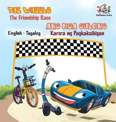 The Wheels -The Friendship Race: Carte bilingvă engleză tagalog pentru copii (The Wheels -The Friendship Race: English Tagalog Bilingual Children's Books) - The Wheels -The Friendship Race: English Tagalog Bilingual Children's Books