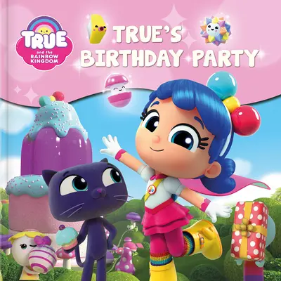 True și Regatul Curcubeului: Petrecerea de aniversare a lui True - True and the Rainbow Kingdom: True's Birthday Party