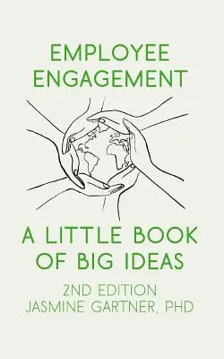 Angajamentul angajaților: O mică carte de idei mari - Employee Engagement: A Little Book of Big Ideas