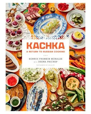 Kachka: O întoarcere la bucătăria rusească - Kachka: A Return to Russian Cooking