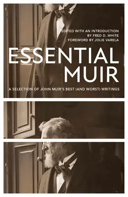 Muir esențial (revizuit): O selecție a celor mai bune (și mai rele) scrieri ale lui John Muir - Essential Muir (Revised): A Selection of John Muir's Best (and Worst) Writings