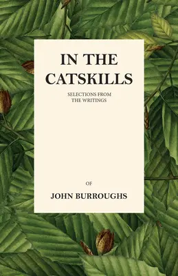 În Catskills - Selecții din scrierile lui John Burroughs - In the Catskills - Selections from the Writings of John Burroughs