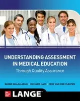 Înțelegerea evaluării în învățământul medical prin asigurarea calității - Understanding Assessment in Medical Education Through Quality Assurance