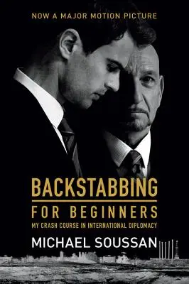 Înjunghierea pe la spate pentru începători: Cursul meu intensiv de diplomație internațională - Backstabbing for Beginners: My Crash Course in International Diplomacy