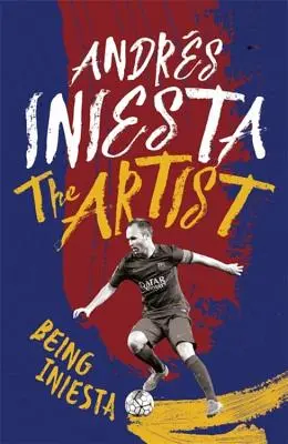 Artistul: Fiind Iniesta - The Artist: Being Iniesta