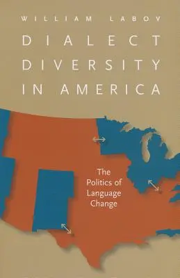 Dialect Diversity in America: Politica de schimbare a limbii - Dialect Diversity in America: The Politics of Language Change