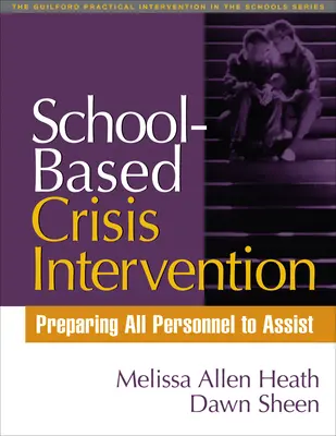 Intervenția în situații de criză în școli: Pregătirea întregului personal pentru asistență - School-Based Crisis Intervention: Preparing All Personnel to Assist