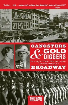 Gangsteri și căutători de aur: Vechiul New York, epoca jazzului și nașterea Broadway-ului - Gangsters and Gold Diggers: Old New York, the Jazz Age, and the Birth of Broadway