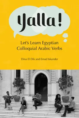 Yalla! Să învățăm verbele arabe colocviale egiptene - Yalla!: Let's Learn Egyptian Colloquial Arabic Verbs