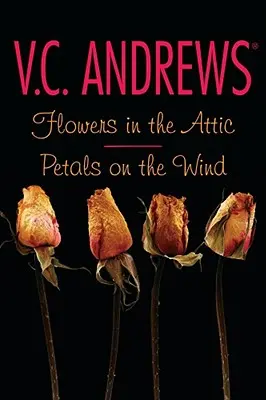 Flori în pod/Petale pe vânt (Flowers in the Attic/Petals on the Wind) - Flowers in the Attic/Petals on the Wind