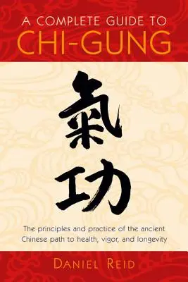 Un ghid complet pentru Chi-Gung - A Complete Guide to Chi-Gung